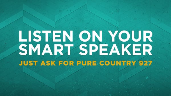 Ask for 'Pure Country 92.7' on your Smart Speaker