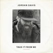 Take It From Me by Jordan Davis