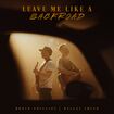 Leave Me Like A Backroad by Brock Phillips & Dallas Smith