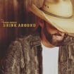 Drink Around by Dean Brody